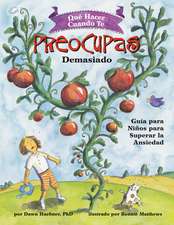 Qué Hacer Cuando te Preocupas Demasiado – Guía para Niños para Superar la Ansiedad / What to Do When You Worry Too Much (Spanish Edition)