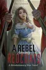 A Rebel Among Redcoats: A Revolutionary War Novel