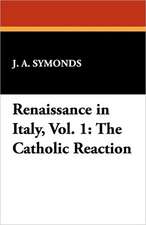 Renaissance in Italy, Vol. 1: The Catholic Reaction