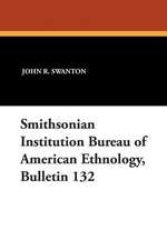 Smithsonian Institution Bureau of American Ethnology, Bulletin 132