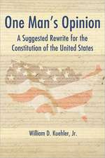 One Man's Opinion: A Suggested Rewrite for the Constitution of the United States