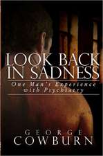 Look Back in Sadness: One Man's Experience with Psychiatry