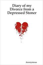 Diary of my Divorce from a Depressed Stoner