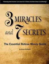 3 Miracles and 7 Secrets: The Essential Retiree Money Guide