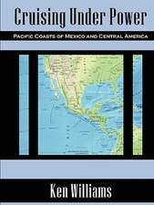 Cruising Under Power - Pacific Coasts of Mexico and Central America