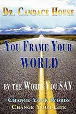 You Frame Your World By The Words You Say