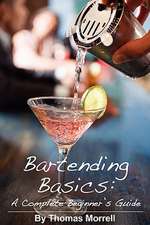 Bartending Basics: A Complete Beginner's Guide