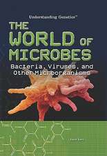 The World of Microbes: Bacteria, Viruses, and Other Microorganisms