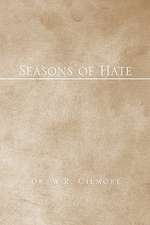 Gilmore, W: Seasons of Hate