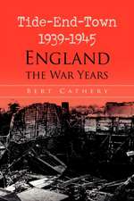 Tide-End-Town 1939-1945 England the War Years