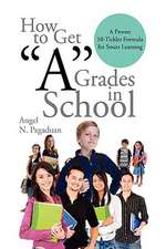 Pagaduan, A: How to Get ''A'' Grades in School