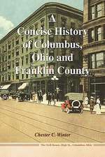 Winter, C: Concise History of Columbus, Ohio and Franklin Co