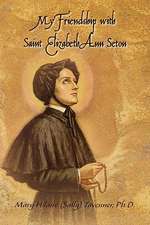 My Friendship with Saint Elizabeth Ann Seton