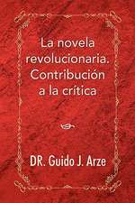 La Novela Revolucionaria. Contribucion a la Critica