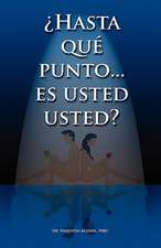 Hasta Que Punto. Es Usted Usted...?