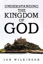 Understanding the Kingdom of God