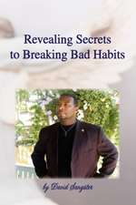 Revealing Secrets to Breaking Bad Habits