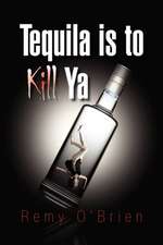 O'Brien, R: Tequila Is to Kill YA