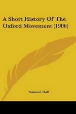 A Short History Of The Oxford Movement (1906)