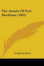 The Annals Of Fort Mackinac (1895)