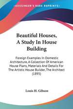 Beautiful Houses, A Study In House Building