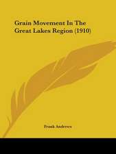 Grain Movement In The Great Lakes Region (1910)