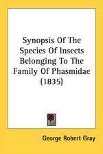 Synopsis Of The Species Of Insects Belonging To The Family Of Phasmidae (1835)