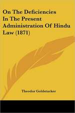 On The Deficiencies In The Present Administration Of Hindu Law (1871)