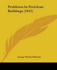 Problems In Periclean Buildings (1912)