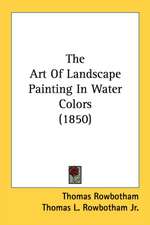 The Art Of Landscape Painting In Water Colors (1850)