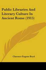 Public Libraries And Literary Culture In Ancient Rome (1915)