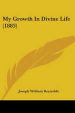 My Growth In Divine Life (1883)