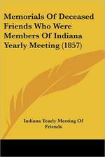 Memorials Of Deceased Friends Who Were Members Of Indiana Yearly Meeting (1857)