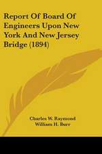 Report Of Board Of Engineers Upon New York And New Jersey Bridge (1894)