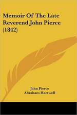 Memoir Of The Late Reverend John Pierce (1842)