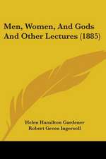 Men, Women, And Gods And Other Lectures (1885)