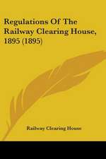 Regulations Of The Railway Clearing House, 1895 (1895)