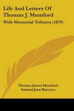 Life And Letters Of Thomas J. Mumford