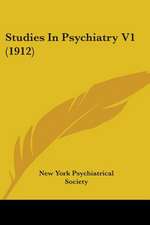 Studies In Psychiatry V1 (1912)