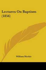 Lectures On Baptism (1856)