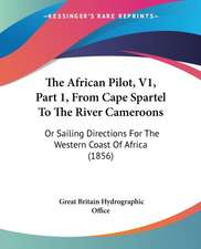 The African Pilot, V1, Part 1, From Cape Spartel To The River Cameroons