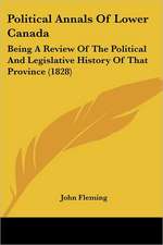 Political Annals Of Lower Canada