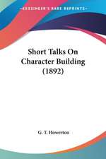 Short Talks On Character Building (1892)