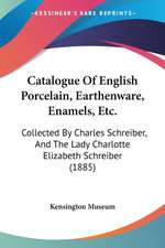 Catalogue Of English Porcelain, Earthenware, Enamels, Etc.