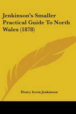 Jenkinson's Smaller Practical Guide To North Wales (1878)