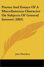 Poems And Essays Of A Miscellaneous Character On Subjects Of General Interest (1863)