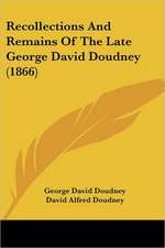 Recollections And Remains Of The Late George David Doudney (1866)