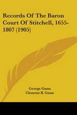 Records Of The Baron Court Of Stitchell, 1655-1807 (1905)