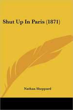 Shut Up In Paris (1871)