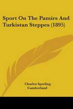 Sport On The Pamirs And Turkistan Steppes (1895)